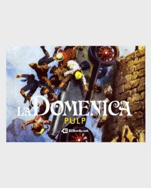 La Domenica Pulp: illustrated anthology of La Domenica del Corriere, featuring a selection of works by prominent Italian illustrators such as Walter Molino and Achille Beltrame.